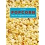 Popcorn. �ber 60 ausgefallene Rezeptideen