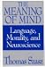 The Meaning of Mind: Language, Morality and Neuroscience