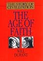 The Age of Faith: A History of Medieval Civilization-Christian, Islamic, and Judaic-From Constantine to Dante : A.D. 325-1300 (The Story of Civilization, 4) (Vol 4)