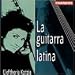 Classical Music : La guitarra latina