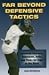 Far Beyond Defensive Tactics