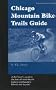 "Chicago Mountain Bike Trails Guide"