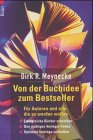 Von der Buchidee zum Bestseller - F&uuml;r Autoren und alle, die es werden wollen. - Dirk R. Meynecke
