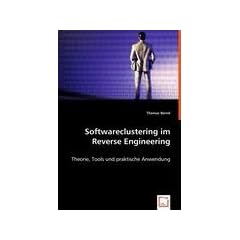 Softwareclustering im Reverse Engineering: Theorie, Tools und praktische Anwendung