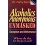 Alcoholics Anonymous Unmasked: Deception and Deliverance