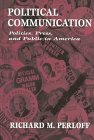 Political Communication: Politics, Press, and Public in America (Lea`s Communication Series)