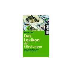 Das Lexikon der F�lschungen. L�gen und Intrigen in Kunst, Geschichte und Literatur.