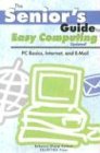 Senior's Guide To Easy Computing: Pc Basics, Internet, And E-mail (Senior's Guide)