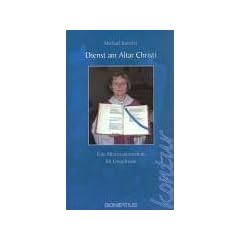 Dienst am Altar Christi: Eine Ministrantenschule f�r Erwachsene