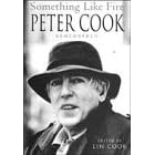 Something Like Fire: Peter Cook Remembered