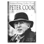 Something Like Fire: Peter Cook Remembered book cover