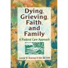 Dying, Grieving, Faith, and Family: A Pastoral Care Approach