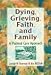 Dying, Grieving, Faith and Family