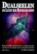 Dualseelen im Licht der Reinkarnation: �ber die gro�e, immerw�hrende unsterbliche Liebe und wie man sie verstehen lernt, um sie leben zu k�nnen
