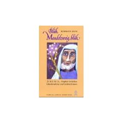 Bl�h, Mandelzweig, bl�h: Jeremia, Prophet zwischen Glaubenskrise und Gottvertrauen. Eine dramatische Erz�hlung