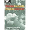 Kinderfreunde. Kinderm�rder: Authentische Kriminalf�lle. Fallanalysen. Vorbeugung