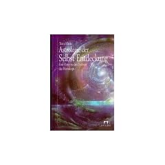 Astrologie der Selbst-Entdeckung. Eine Reise in das Zentrum des Horoskops