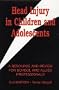 Head Injury in Children and Adolescents: A Resource and Review for School and Allied Professionals