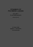 Dynamics of Polymeric Liquids: Fluid Mechanics v. 1: Fluid Mechanics Vol 1 (Dynamics of Polymer Liquids Vol. 1)