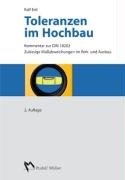 Toleranzen im Hochbau: Kommentar zur DIN 18202 Zul&auml;ssige Ma&szlig;abweichungen im Roh- und Ausbau