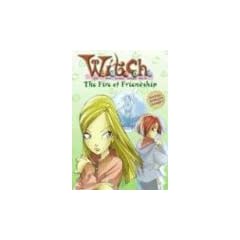 W.I.T.C.H. Chapter Book #4: The Fire of Friendship