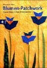 Blumen-Patchwork - Kreative Muster in freier Schneidetechnik - Bernadette Mayr, Irmgard St&auml;ngl