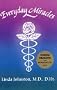 Everyday Miracles: Homeopathy in Action