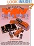 Collecting Toy Cars & Trucks (A Collector's Identification & Value Guide, No 1)