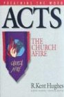Acts: The Church Afire (Preaching the Word) (Preaching the Word)
