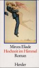 Hochzeit im Himmel - Mircea Eliade