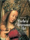 Northern Renaissance Art: Painting, Sculpture, the Graphic Arts from 1350 to 1575 by Snyder, James (1985) Hardcover