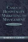 Cases in Hospitality Marketing and Management  by Robert C. Lewis