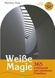 Produkt-Bild: Wei&szlig;e Magie: 365 sch&uuml;tzende und st&auml;rkende Praktiken
