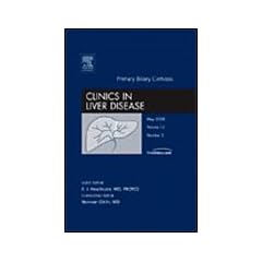 Primary Biliary Cirrhosis, An Issue of Clinics in Liver Disease (The Clinics: Internal... by E. Jenny Heathcote
