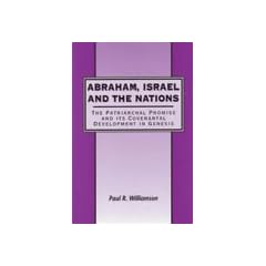 Abraham, Israel and the Nations: The Patriarchal Promise and Its Covenantal Development in Genesis (JSOT Supplement)