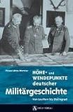 H�he- und Wendepunkte deutscher Milit�rgeschichte: Von Leuthen bis Stalingrad - Franz Uhle-Wettler