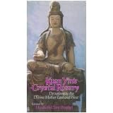 Kuan Yin's Crystal Rosary: Devotions to the Divine Mother East and West by 