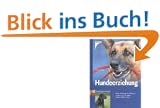 Hundeerziehung. Sanfte Erziehung von Anfang an, Hundesprache verstehen, Probleme effektiv l�sen