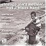 Chicago Aint Nothing But a Blues Band