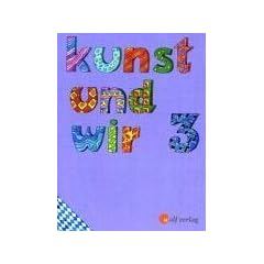 Kunst und Wir, Ausgabe Bayern : Jahrgangsstufe 3