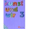Kunst und Wir, Ausgabe Bayern : Jahrgangsstufe 3