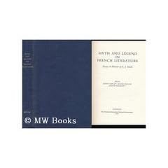 Myth and Legend in French Literature: Essays in Honour of A.J.Steek (Publications of the Mhra)