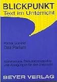 Das Parfum. Kommentare, Diskussionsaspekte und Anregungen f�r den Unterricht.