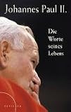 Johannes Paul II - Die Worte seines Lebens - 