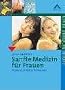 Sanfte Medizin f�r Frauen: Praxisbuch Naturheilkunde