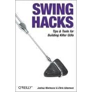 Swing Hacks. Tips & Tools for Building Killer GUIs (Hacks) (Taschenbuch)