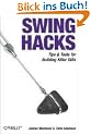 Swing Hacks: Tips & Tools for Building Killer GUIs