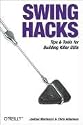 Swing Hacks: Tips & Tools for Building Killer GUIs