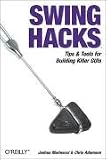 Swing Hacks: Tips & Tools for Building Killer GUIs (Hacks)