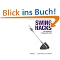 Swing Hacks: Tips & Tools for Building Killer GUIs